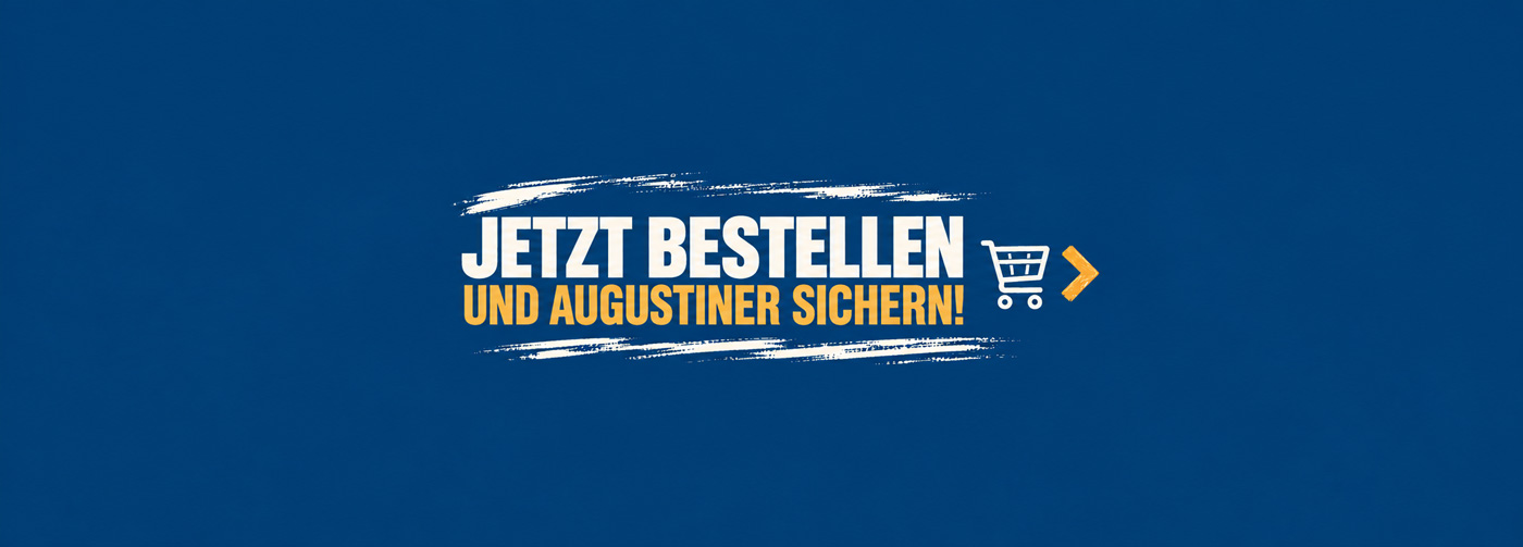 Jetzt bestellen und Augustiner sichern
